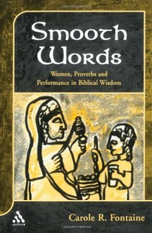Smooth Words: Women, Proverbs, and Performance in Biblical Wisdom (JSOT Supplement)