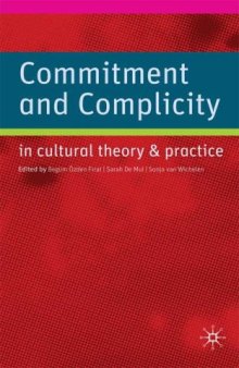 Commitment and Complicity in Cultural Theory and Practice  