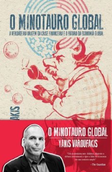 O Minotauro Global. A Verdadeira Origem da Crise Financeira e o Futuro da Economia Global