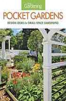 Fine gardening pocket gardens : [design ideas for small-space gardening]