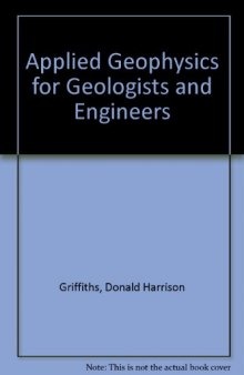 Applied Geophysics for Geologists and Engineers. The Elements of Geophysical Prospecting