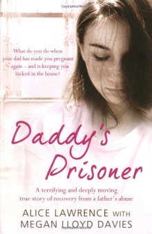 Daddy's Prisoner: What do you do when your dad has made you pregnant again, and is keeping you locked in the house?