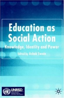 Education as Social Action: Knowledge, Identity and Power (Published in Association with UNRISD)