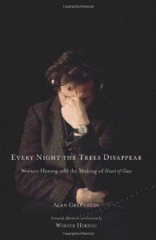 Every Night the Trees Disappear: Werner Herzog and the Making of Heart of Glass