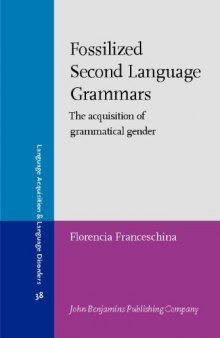 Fossilized Second Language Grammars: The Acquisition of Grammatical Gender