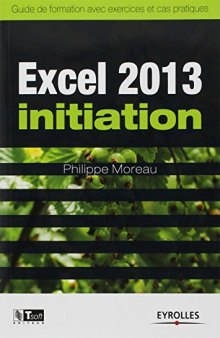 Excel 2013 initiation : Guide de formation avec exercices et cas pratiques