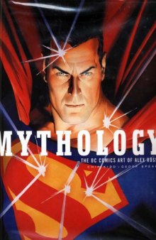 Mythology - The Dc Comics Art Of Alex Ross