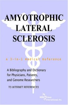 Amyotrophic Lateral Sclerosis - A Bibliography and Dictionary for Physicians, Patients, and Genome Researchers