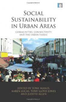 Social Sustainability in Urban Areas: Communities, Connectivity and the Urban Fabric