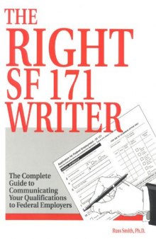The right SF 171 writer: the complete guide to communicating your qualifications to federal employers
