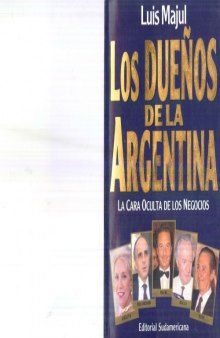 Los dueños de la Argentina: Amalita Fortabat, Carlos Bulgheroni, Francisco Macri, Roberto Rocca, Jorge Born - Vol. I