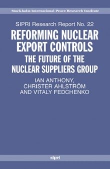 Reforming Nuclear Export Controls: What Future for the Nuclear Suppliers Group? (Stockholm International Peace Research Institute  S I P R I Research Reports)