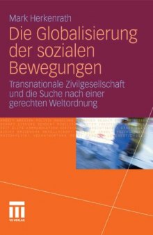 Die Globalisierung der sozialen Bewegungen: Transnationale Zivilgesellschaft und die Suche nach einer gerechten Weltordnung