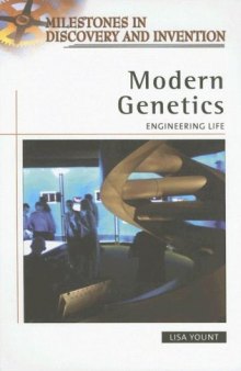 Modern Genetics: Engineering Life (Milestones in Discovery and Invention)