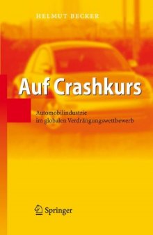 Auf Crashkurs : Automobilindustrie im globalen Verdrängungswettbewerb ; mit 29 Tabellen