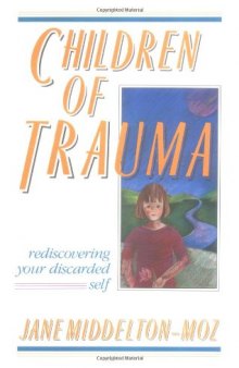 Children of Trauma: Rediscovering Your Discarded Self  