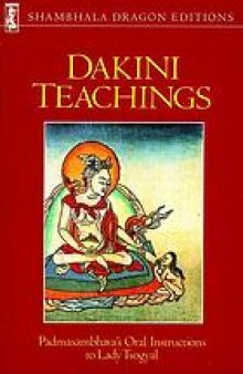 Dakini teachings : Padmasambhava's oral instructions to Lady Tsogyal