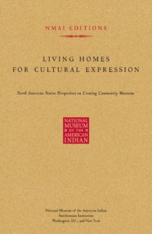 Living Homes for Cultural Expression: North American Native Perspectives on Creating Community Museums