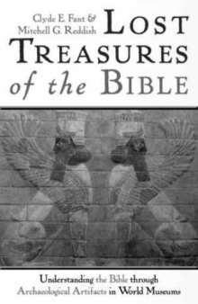 Lost Treasures of the Bible: Understanding the Bible through Archaeological Artifacts in World Museums