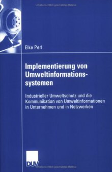 Implementierung von Umweltinformationssystemen: Industrieller, Umweltschutz und die Kommunikation von Umweltinformationen in Unternehmen und in Netzwerken
