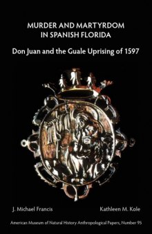 Murder and Martyrdom in Spanish Florida: Don Juan and the Guale Uprising of 1597