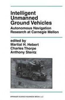 Intelligent Unmanned Ground Vehicles: Autonomous Navigation Research at Carnegie Mellon