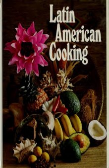 Latin American cooking; a treasury of recipes from the South American countries, Mexico and the Caribbean