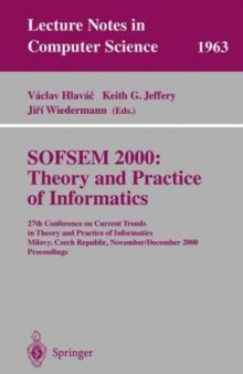 SOFSEM 2000: Theory and Practice of Informatics: 27th Conference on Current Trends in Theory and Practice of Informatics Milovy, Czech Republic, November 25 – December 2, 2000 Proceedings