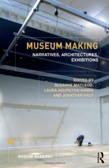 Museum Making: Narratives, Architectures, Exhibitions