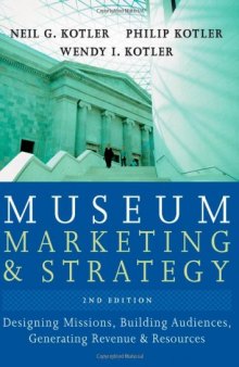 Museum marketing and strategy: designing missions, building audiences, generating revenue and resources