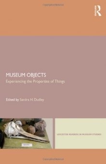 Museum Objects: Experiencing the Properties of Things
