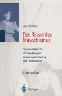 Das Rätsel des Masochismus: Psychoanalytische Untersuchungen von Gewissenszwang und Leidenssucht