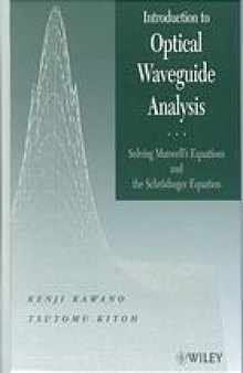 Introduction to optical waveguide analysis : solving Maxwell's equations and the Schrödinger equation