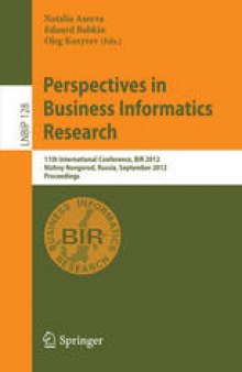 Perspectives in Business Informatics Research: 11th International Conference, BIR 2012, Nizhny Novgorod, Russia, September 24-26, 2012. Proceedings