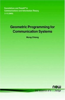 Geometric Programming for Communication Systems (Foundations and Trends in Communications and Information The)