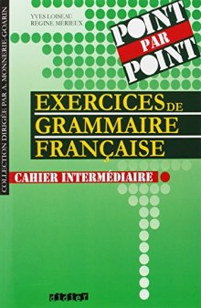 Exercices de Grammaire Française : Niveau intermédiaire, cahier d’exercices