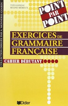 Exercices de grammaire française. Cahier débutant