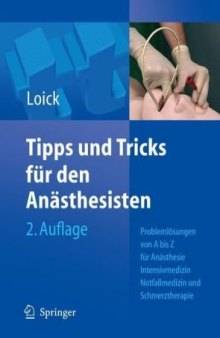 Tipps und Tricks fur den Anasthesisten: Problemlosungen von A bis Z fur die Anasthesie, Intensivmedizin, Notfallmedizin und Schmerztherapie 2. Auflage