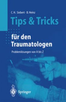 Tips und Tricks fur den Traumatologen: Problemlosungen von A bis Z