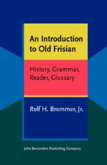 An Introduction to Old Frisian: History, Grammar, Reader, Glossary
