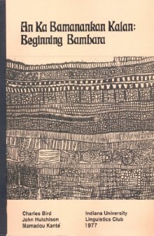 Beginning Bambara An Ka Bamanankan Kalan: With Bambara-English Glossary (English and Bambara Edition)  