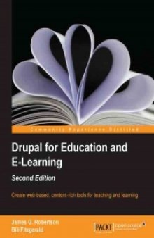 Drupal for Education and E-Learning, 2nd Edition: Create web-based, content-rich tools for teaching and learning