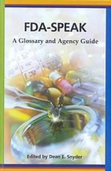 FDA-speak : a glossary and agency guide