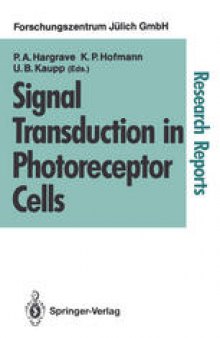 Signal Transduction in Photoreceptor Cells: Proceedings of an International Workshop Held at the Research Centre Jülich, Jülich, Fed. Rep. of Germany, 8–11 August 1990