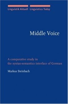 Middle Voice: A Comparative Study in the Syntax-Semantics Interface of German (Linguistik Aktuell   Linguistics Today, LA 50)