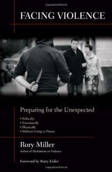 Facing Violence: Preparing for the Unexpected: Ethically • Emotionally • Physically (... and without going to prison)