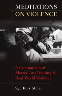 Meditations on Violence: A Comparison of Martial ArtsTraining & Real World Violence