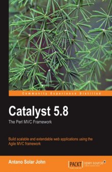 Catalyst 5.8, the Perl MVC Framework: Build scalable and extendable web applications using the Agile MVC framework