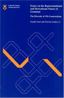 Essays on the Representational and Derivational Nature of Grammar: The Diversity of Wh-Constructions (Linguistic Inquiry Monographs)