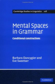 Mental Spaces in Grammar: Conditional Constructions (Cambridge Studies in Linguistics)